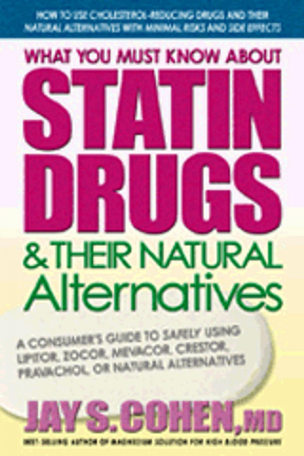 Big bigCover of What You Must Know about Statin Drugs & Their Natural Alternatives