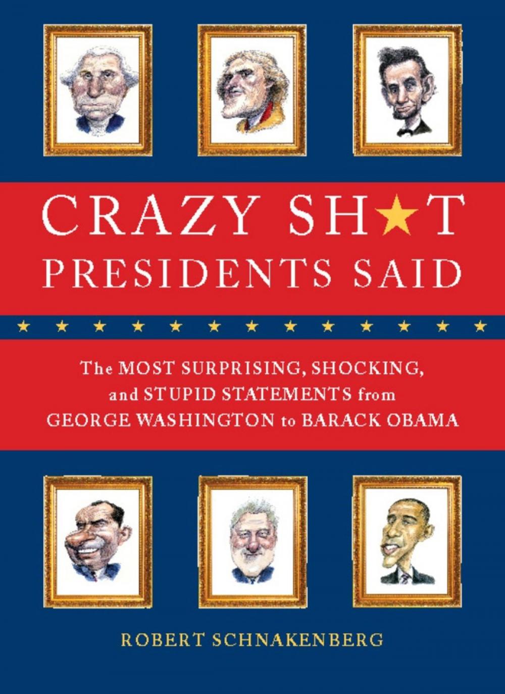 Big bigCover of Crazy Sh*t Presidents Said