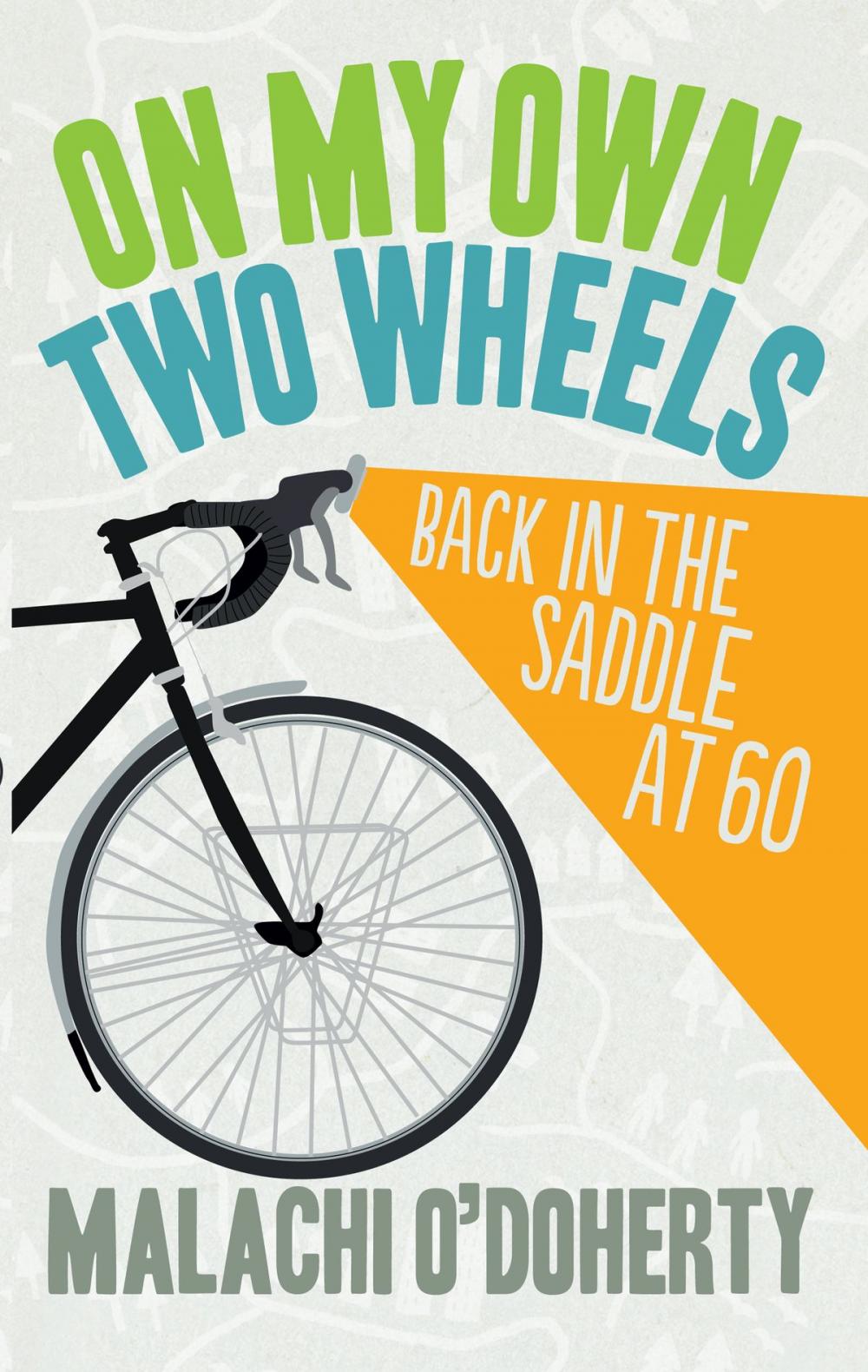 Big bigCover of On My Own Two Wheels: Back in the Saddle at 60