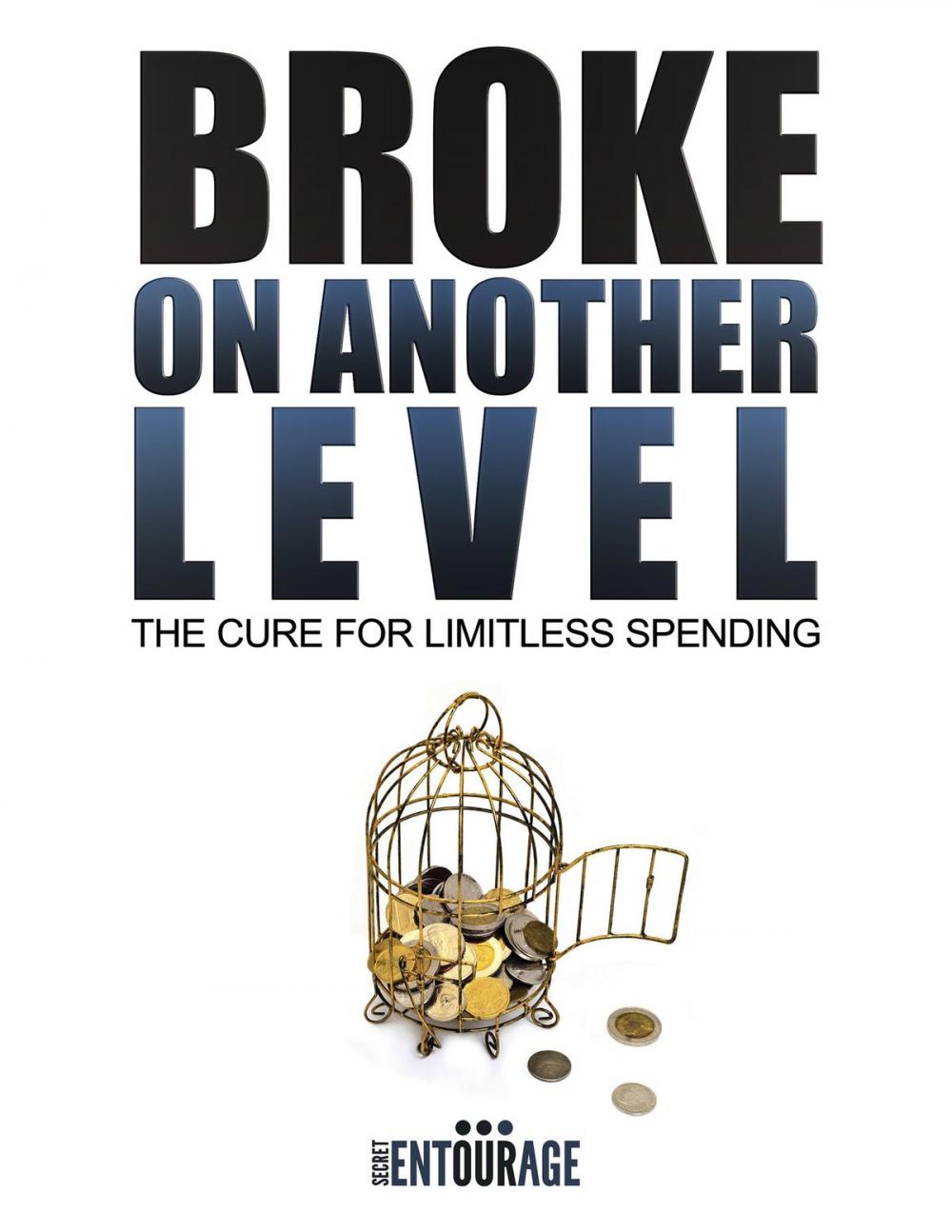 Big bigCover of Broke On Another Level: The Cure For Limitless Spending