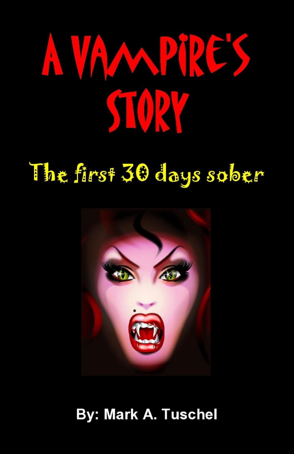 Big bigCover of A Vampire's Story: The First 30 Days Sober.