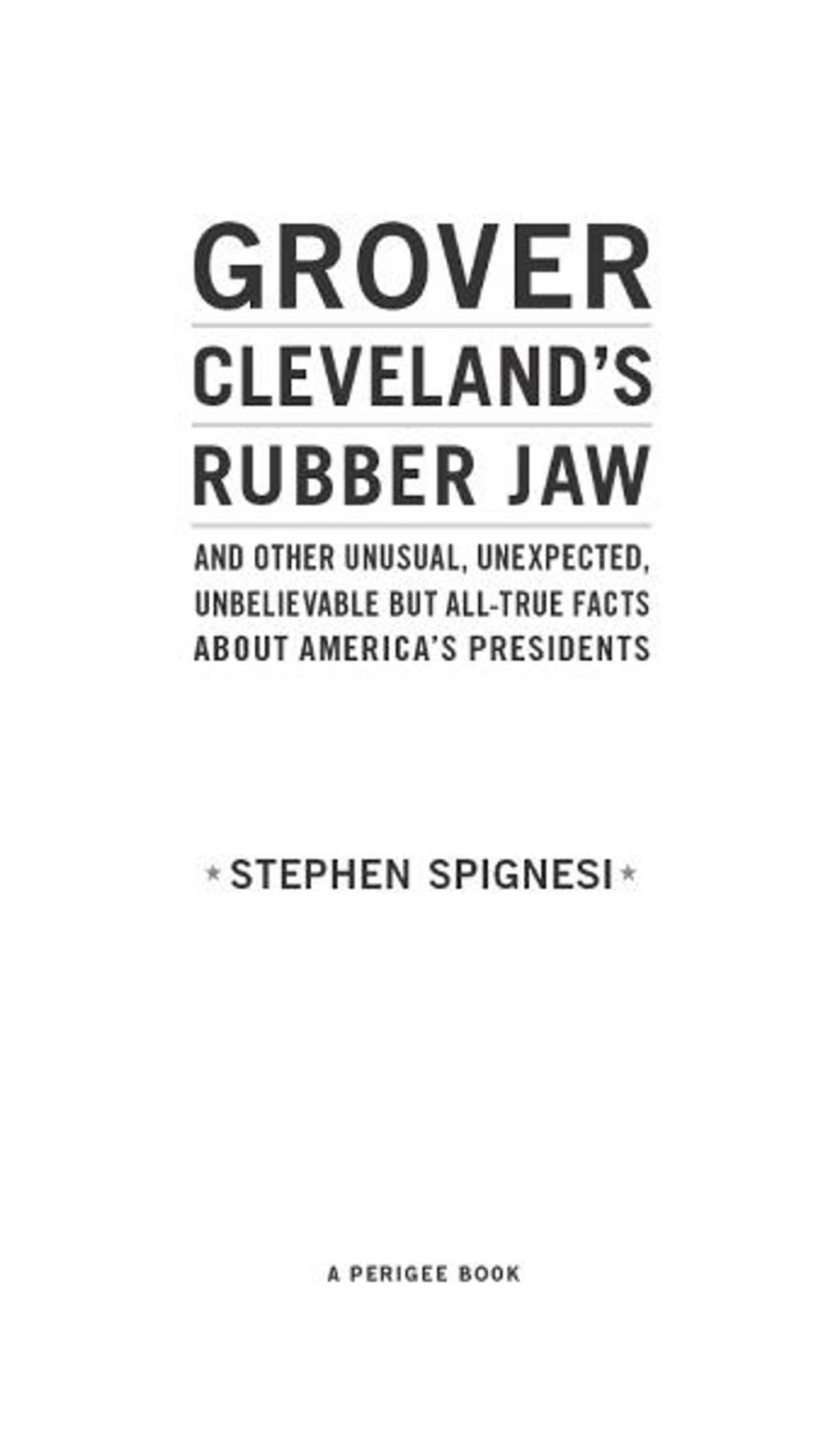 Big bigCover of Grover Cleveland's Rubber Jaw and Other Unusual, Unexpected, Unbelievable but All-True Facts About America's Presidents