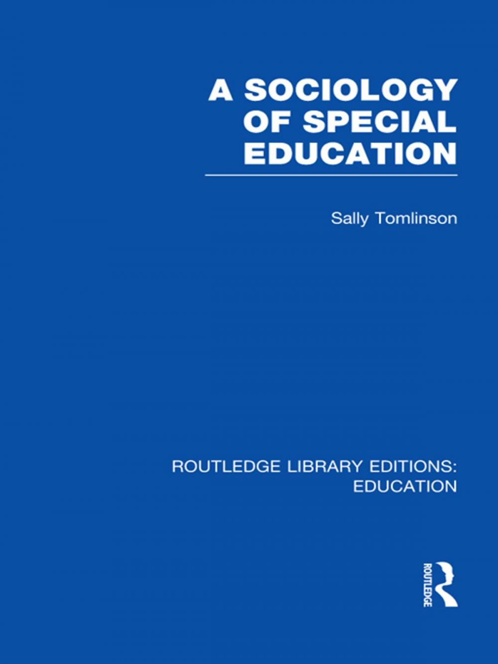 Big bigCover of A Sociology of Special Education (RLE Edu M)