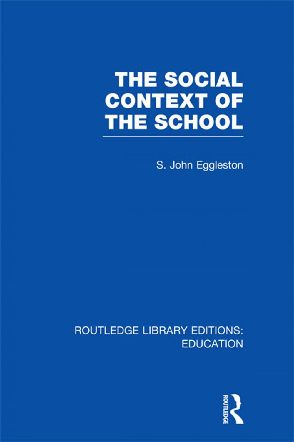 Big bigCover of The Social Context of the School (RLE Edu L)