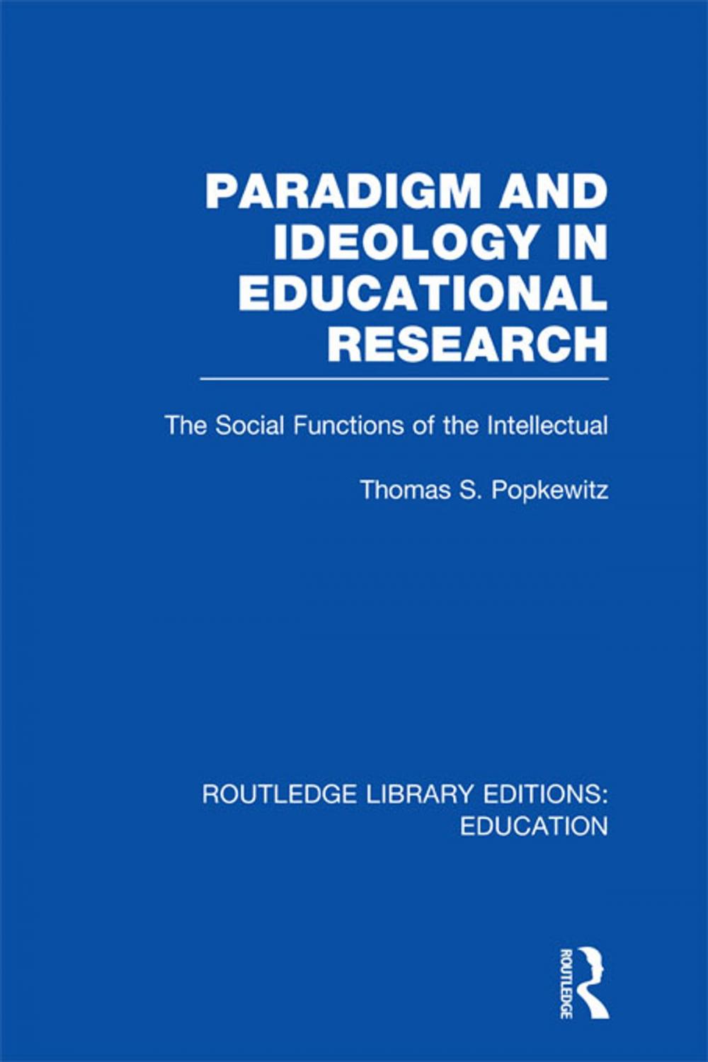 Big bigCover of Paradigm and Ideology in Educational Research (RLE Edu L)