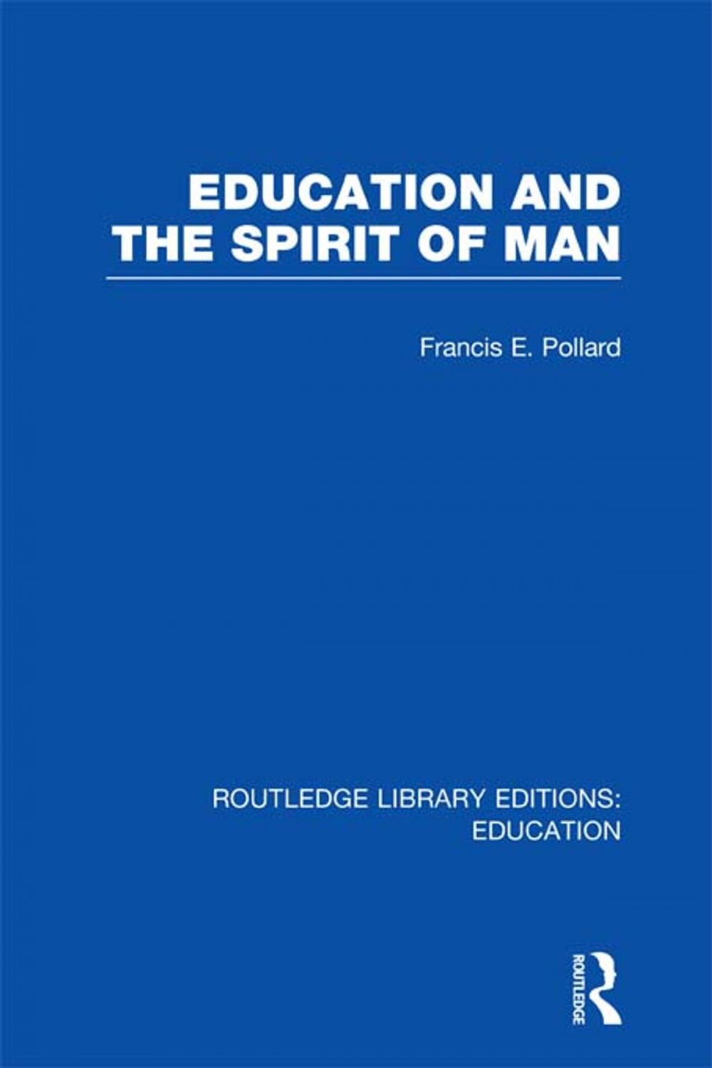 Big bigCover of Education and the Spirit of Man (RLE Edu K)