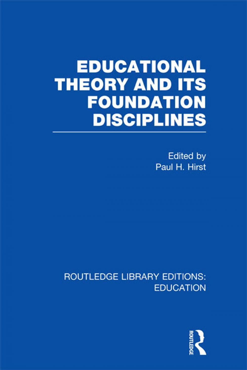 Big bigCover of Educational Theory and Its Foundation Disciplines (RLE Edu K)