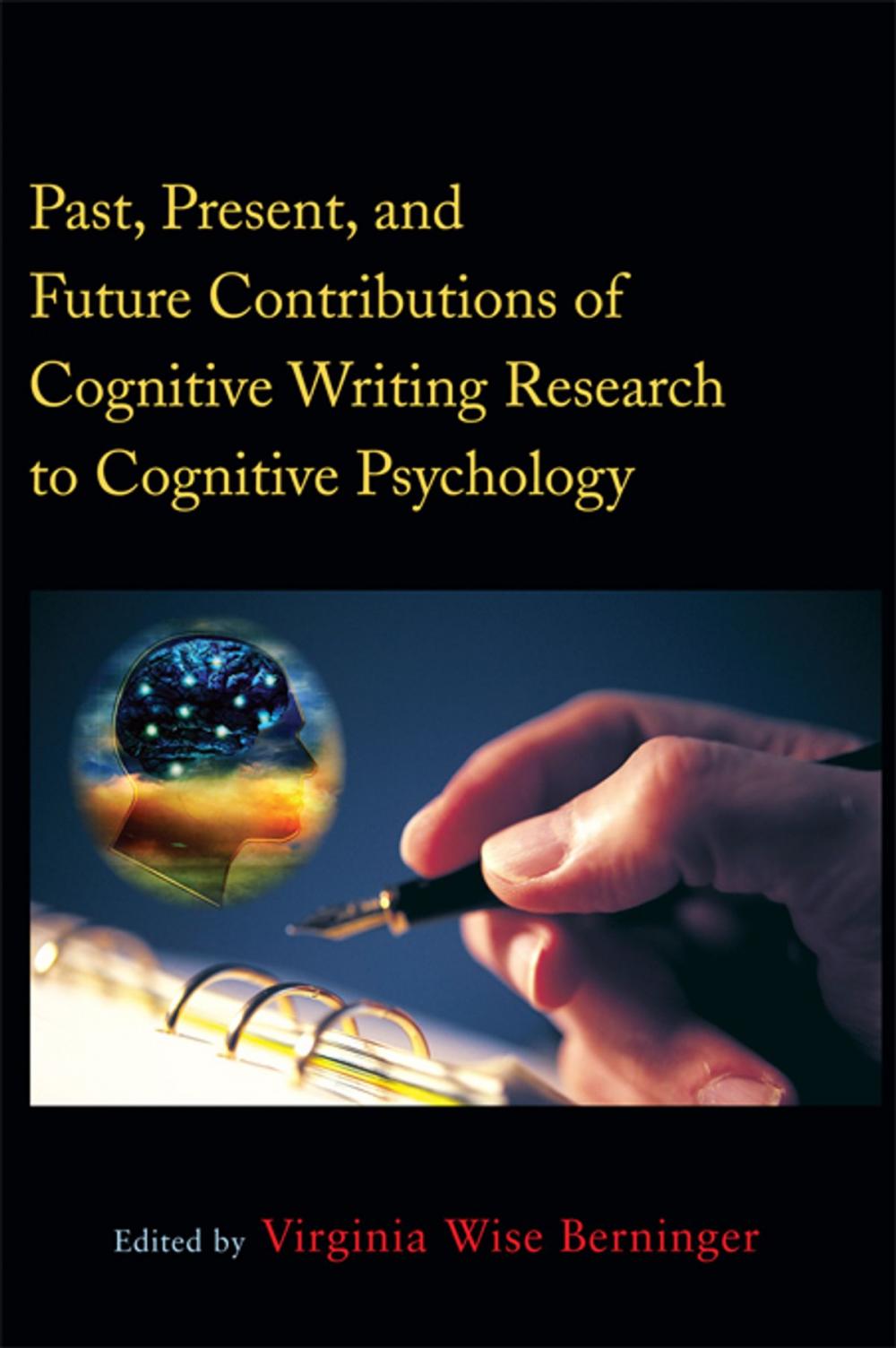 Big bigCover of Past, Present, and Future Contributions of Cognitive Writing Research to Cognitive Psychology