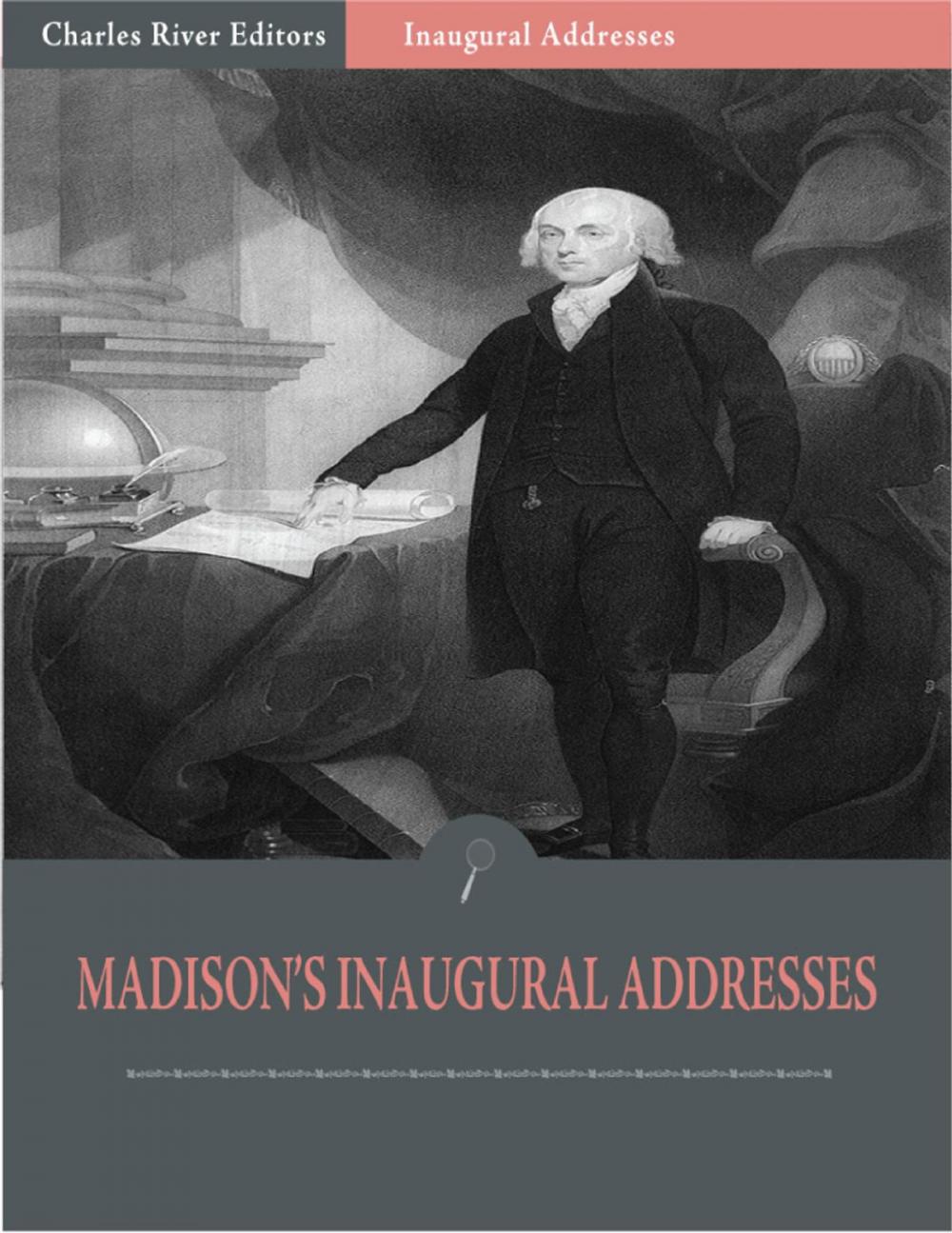 Big bigCover of Inaugural Addresses: President James Madisons Inaugural Addresses (Illustrated)