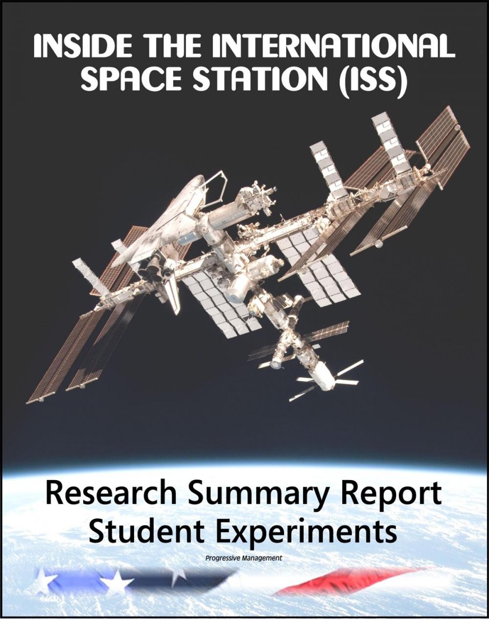 Big bigCover of Inside the International Space Station (ISS): Research Summary, Student Experiments, Educational Activities - Human Research for Exploration, Physical and Biological Sciences, Technology Development