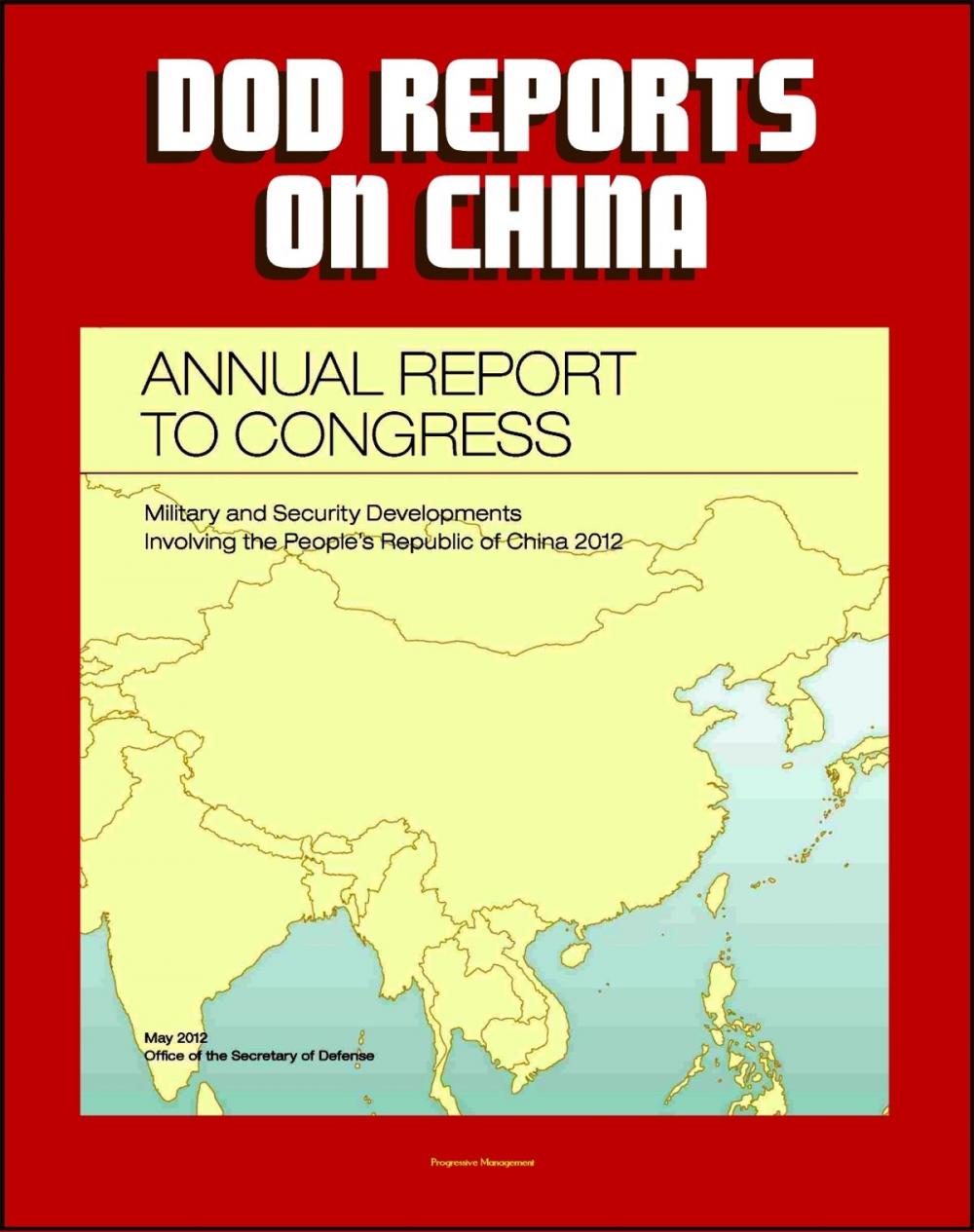 Big bigCover of 2012 People's Republic of China: Military and Security Developments Annual Report to Congress, People's Liberation Army (PLA), Space, Cyber Capabilities, Earlier Reports to 2006