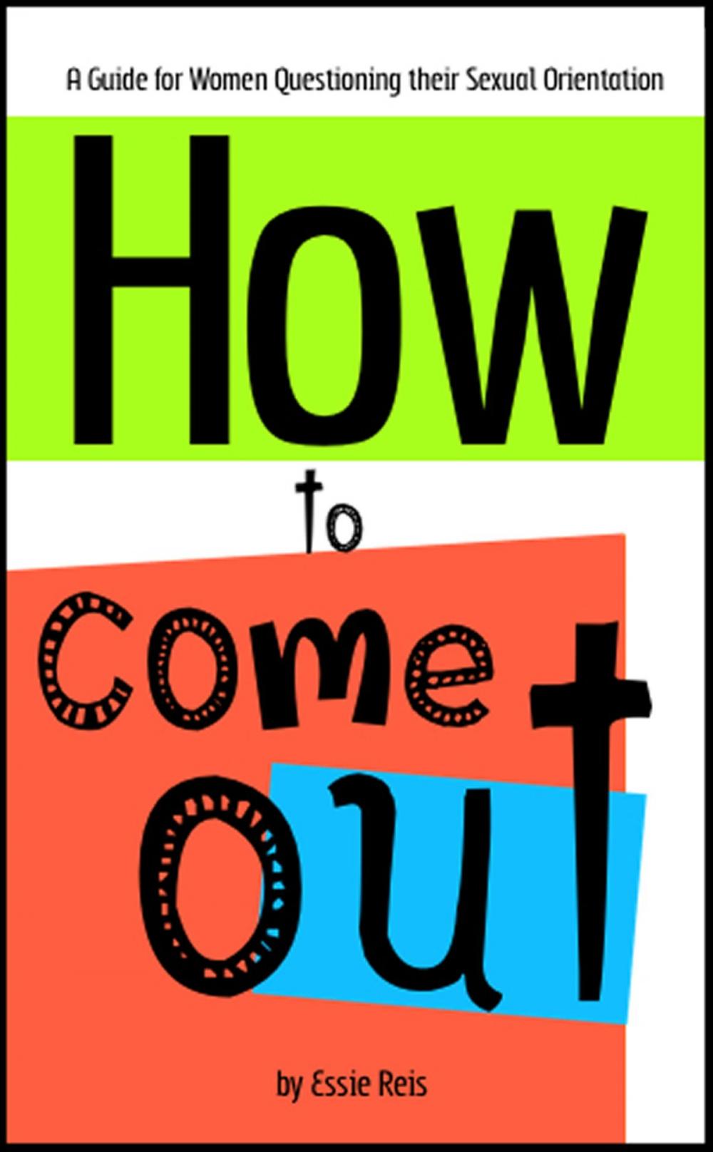 Big bigCover of How to Come Out: A Guide for Women Questioning their Sexual Orientation