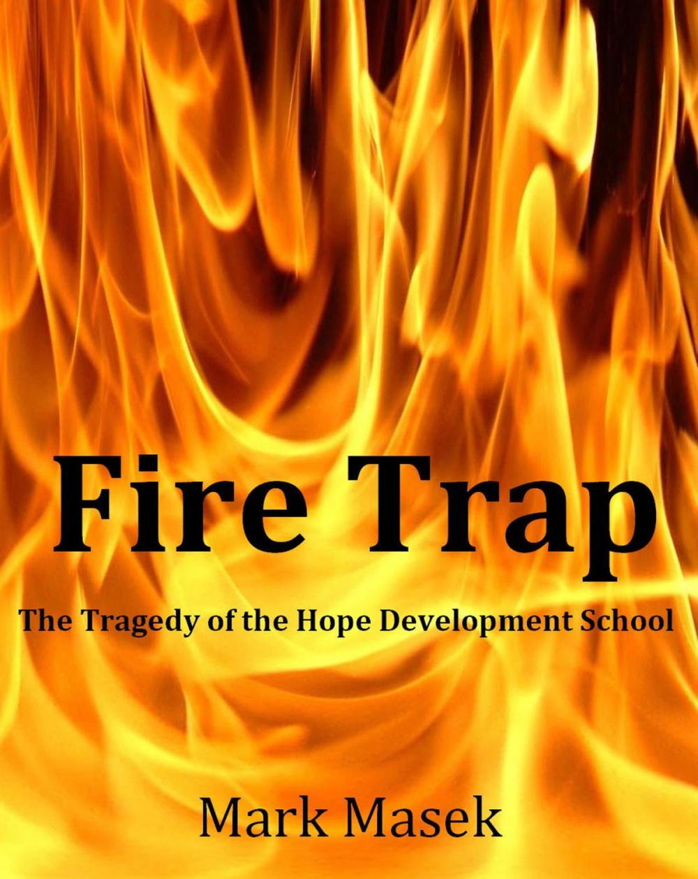 Big bigCover of Fire Trap: The Tragedy of the Hope Development School