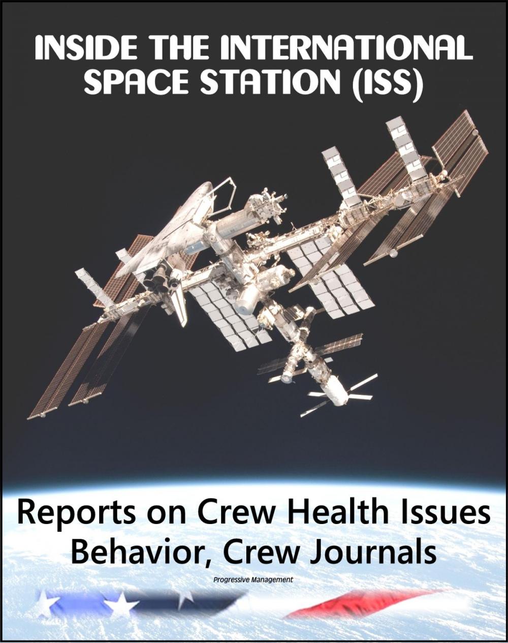 Big bigCover of Inside the International Space Station (ISS): Reports on Visual Impairment and Intracranial Pressure Problems, Behavioral Issues, Fascinating Excerpts from Crew Journals, Cross-Cultural Interactions