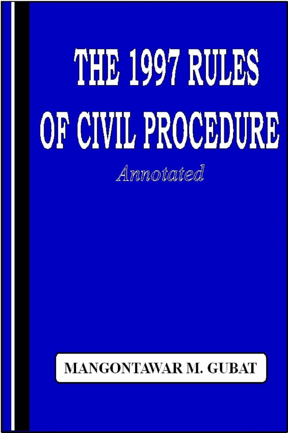 Big bigCover of The 1997 Rules of Civil Procedure Annotated