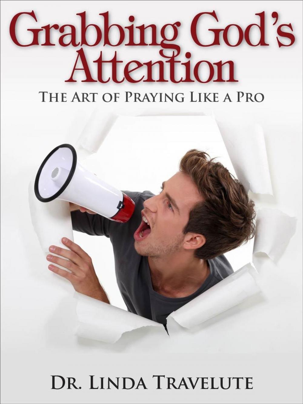 Big bigCover of Grabbing God's Attention: The Art of Praying Like a Pro