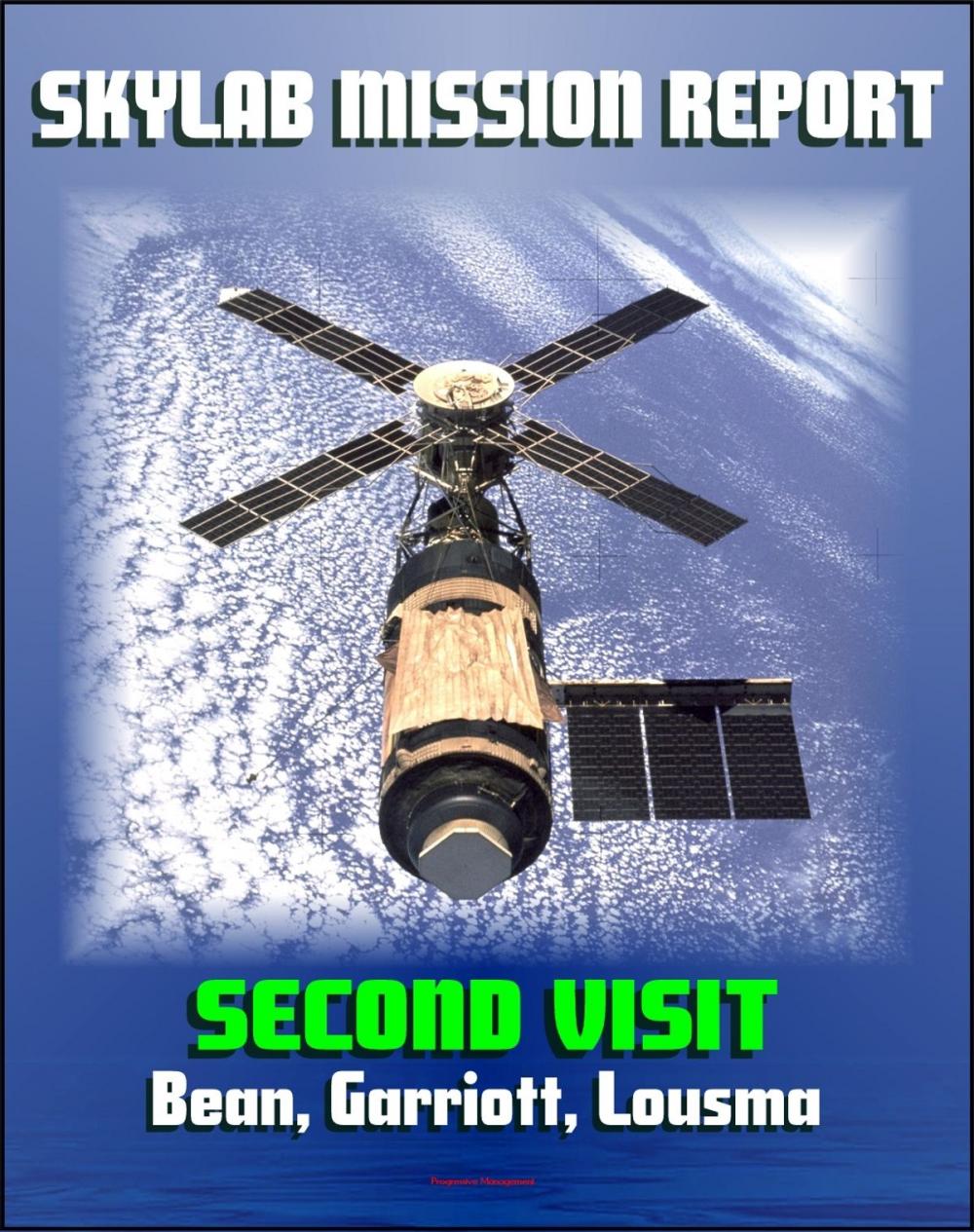 Big bigCover of Skylab Mission Report: Second Visit - 1973 Space Station Mission by Bean, Garriott, and Lousma, Mission Activities, Hardware, Anomalies, Science Experiments, Crew Health, EVAs