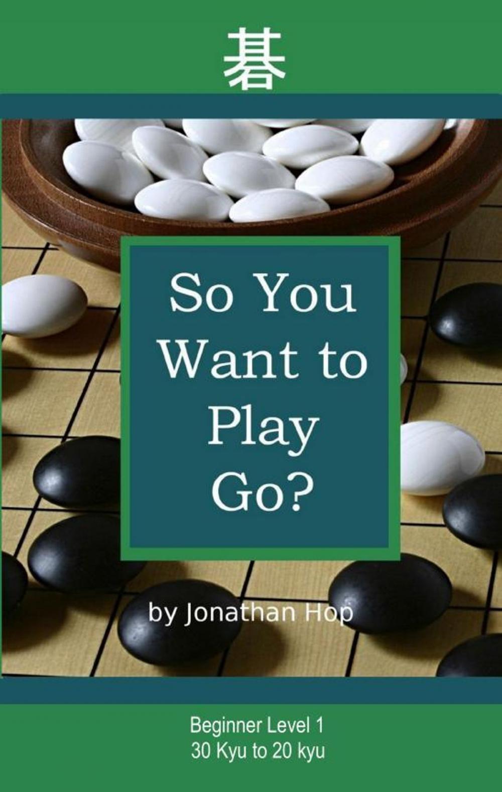 Big bigCover of So You Want to Play Go?