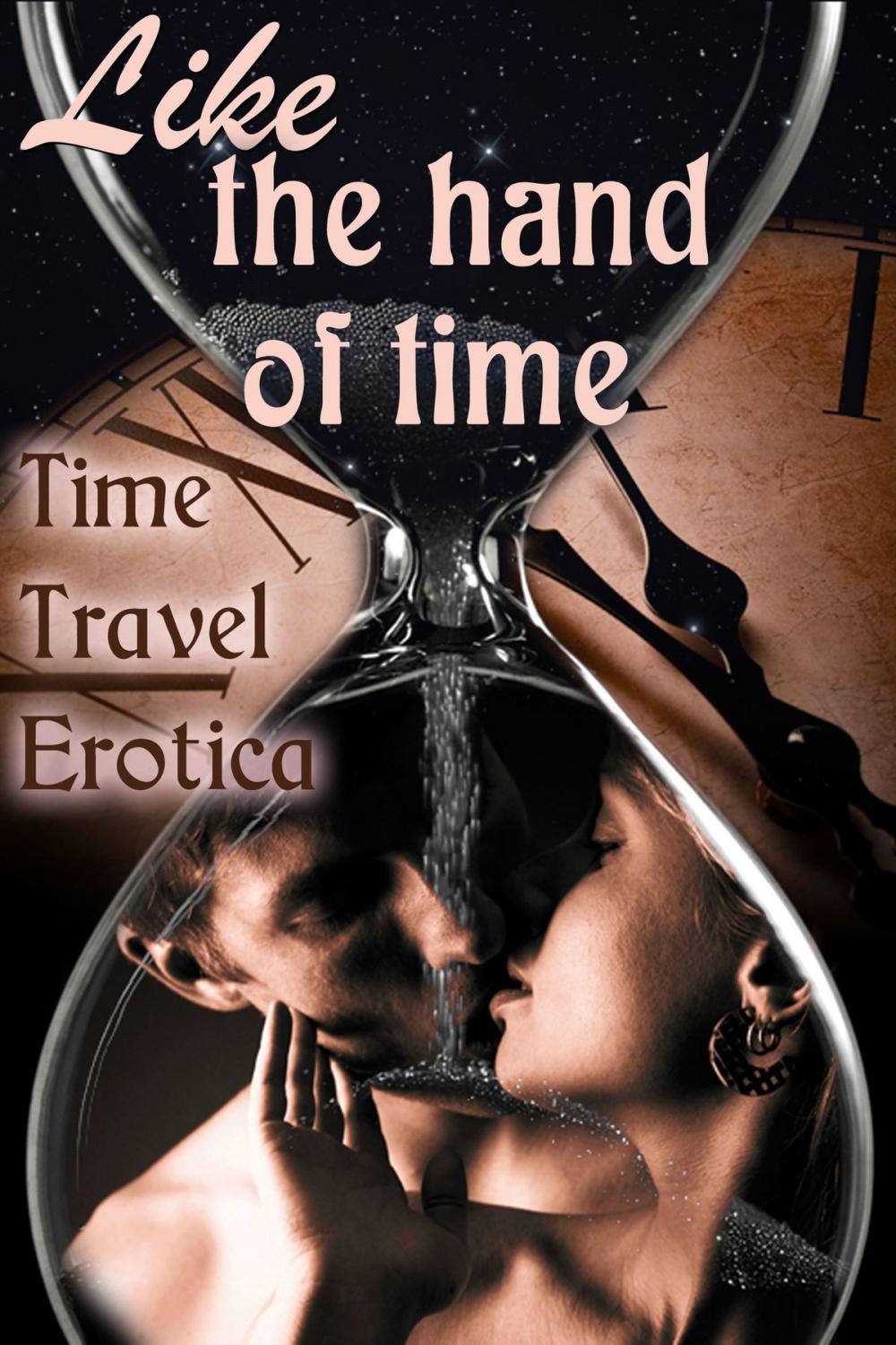 Big bigCover of Like the Hand of Time: Time Travel Erotica