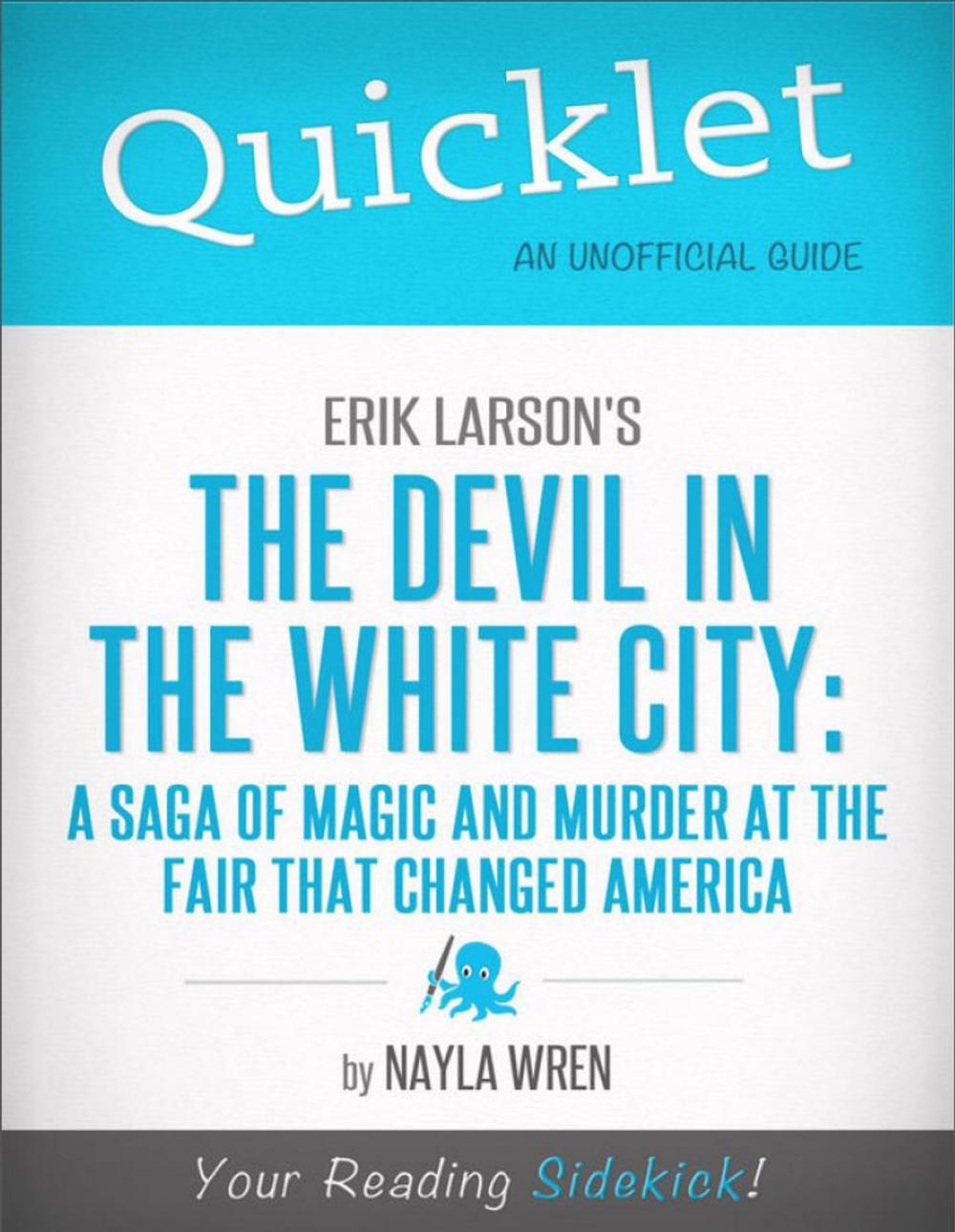 Big bigCover of Quicklet on Erik Larson's The Devil in White City: A Saga of Magic and Murder at the Fair that Changed America
