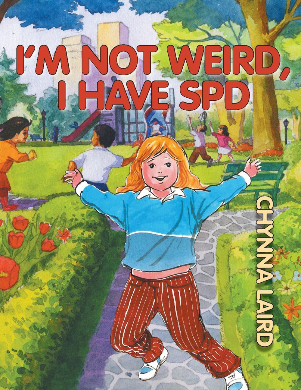 Big bigCover of I'm Not Weird, I Have Sensory Processing Disorder (SPD)