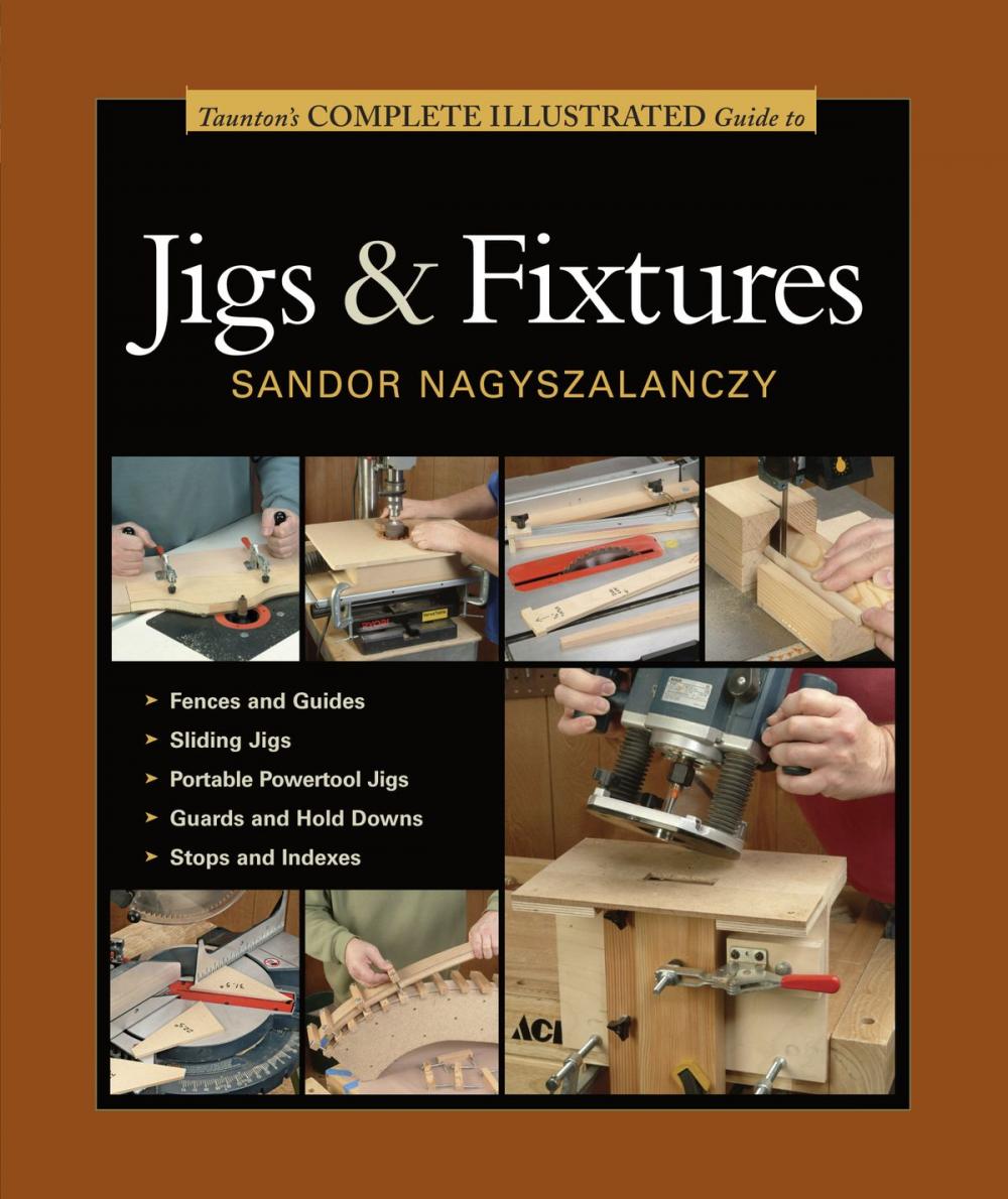 Big bigCover of Taunton's Complete Illustrated Guide to Jigs & Fixtures