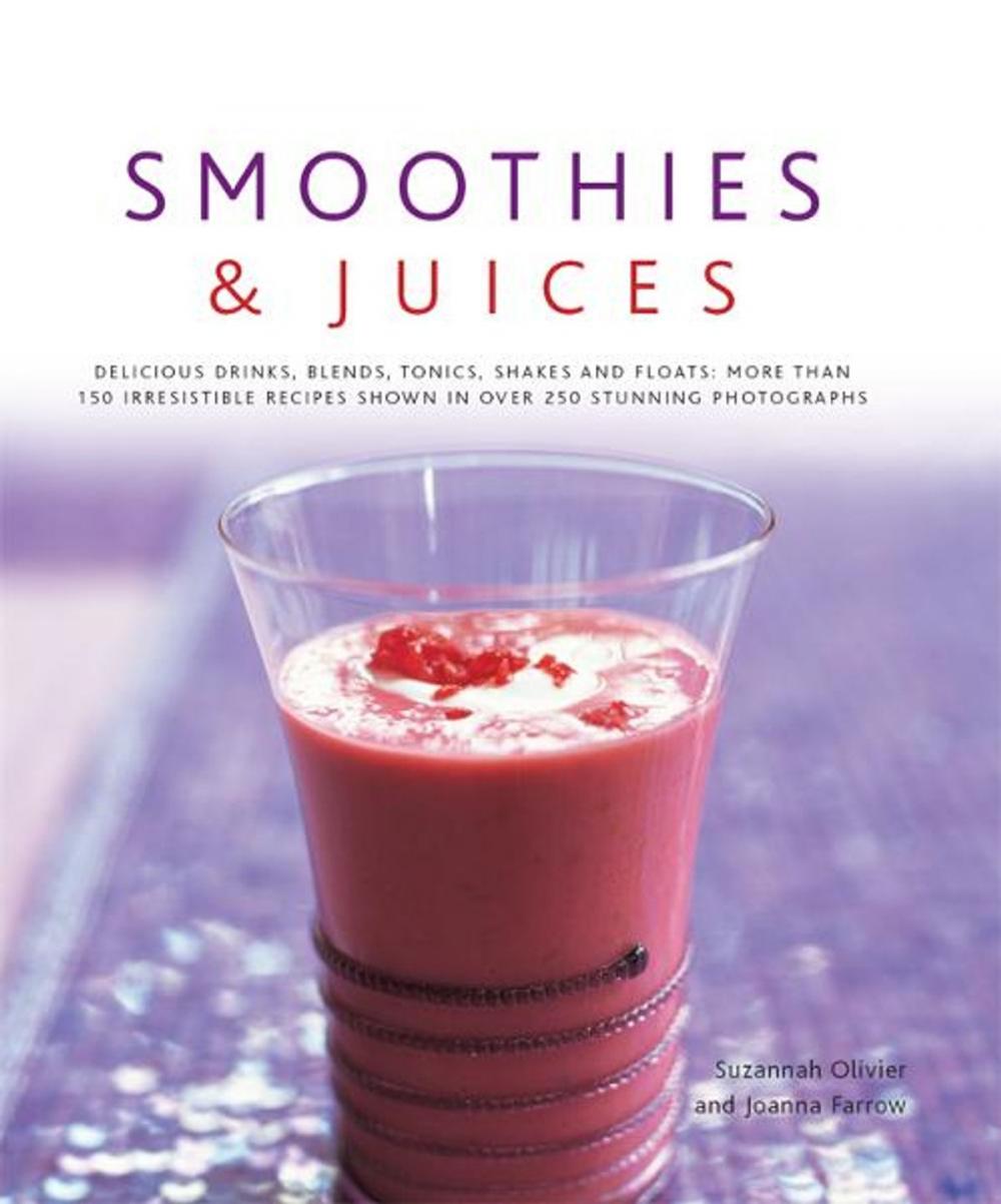Big bigCover of Smoothies & Juices: More Than 150 Irresistible Recipes Shown in Over 250 Stunning Photographs