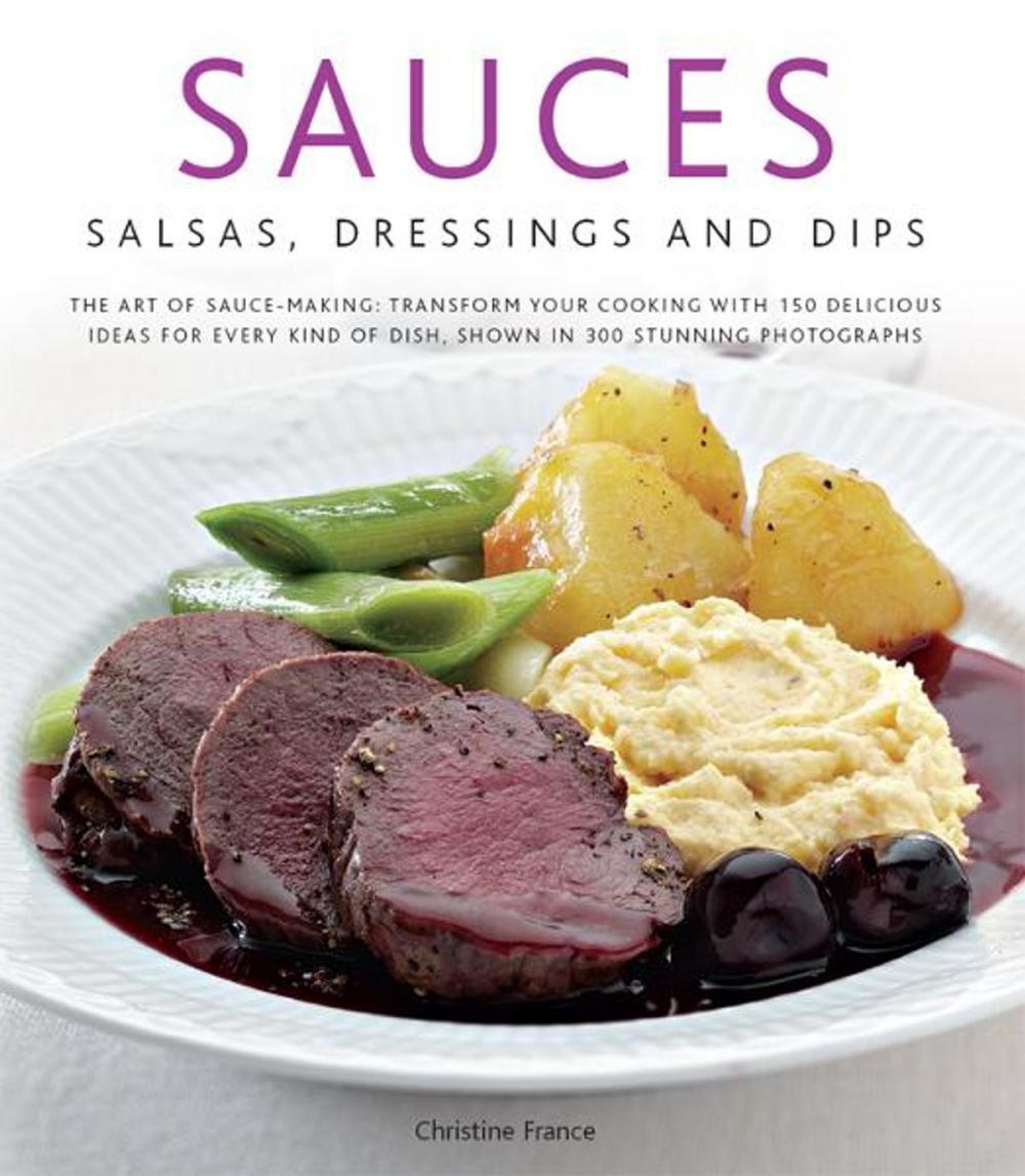 Big bigCover of Sauces, Salsas, Dressings and Dips: Transform Your Cooking with 150 Delicious Ideas for Every Kind of Dish, Shown in 300 Stunning Photographs