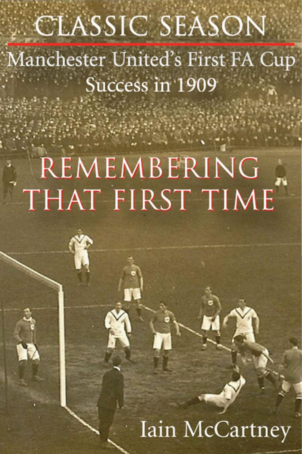 Big bigCover of Remembering That First Time - Manchester United's first FA Cup success in 1909