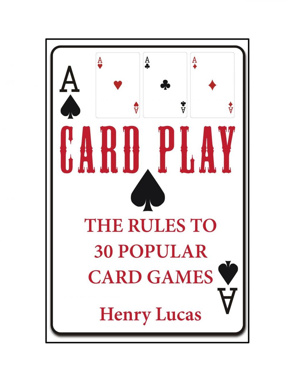 Big bigCover of Card Play: The Rules to 30 Popular Card Games