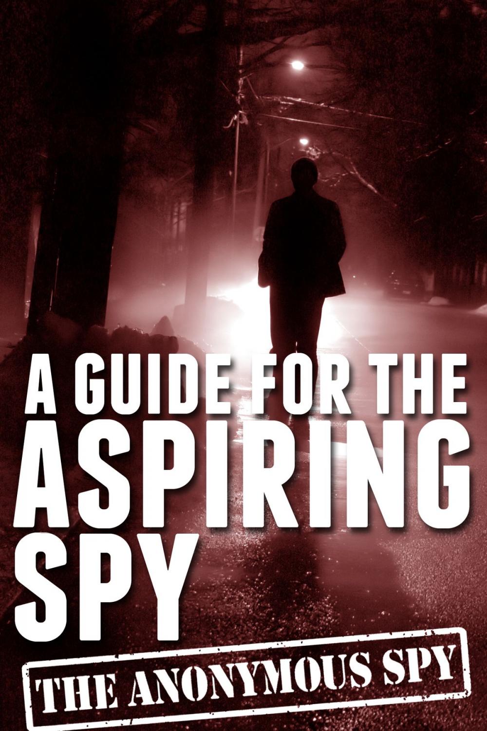 Big bigCover of A Guide for the Aspiring Spy (the Anonymous Spy Series)