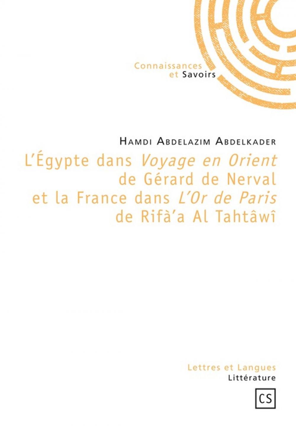 Big bigCover of L'Égypte dans Voyage en Orient de Gérard de Nerval et la France dans L'Or de Paris de Rifà'a Al Tahtâwî