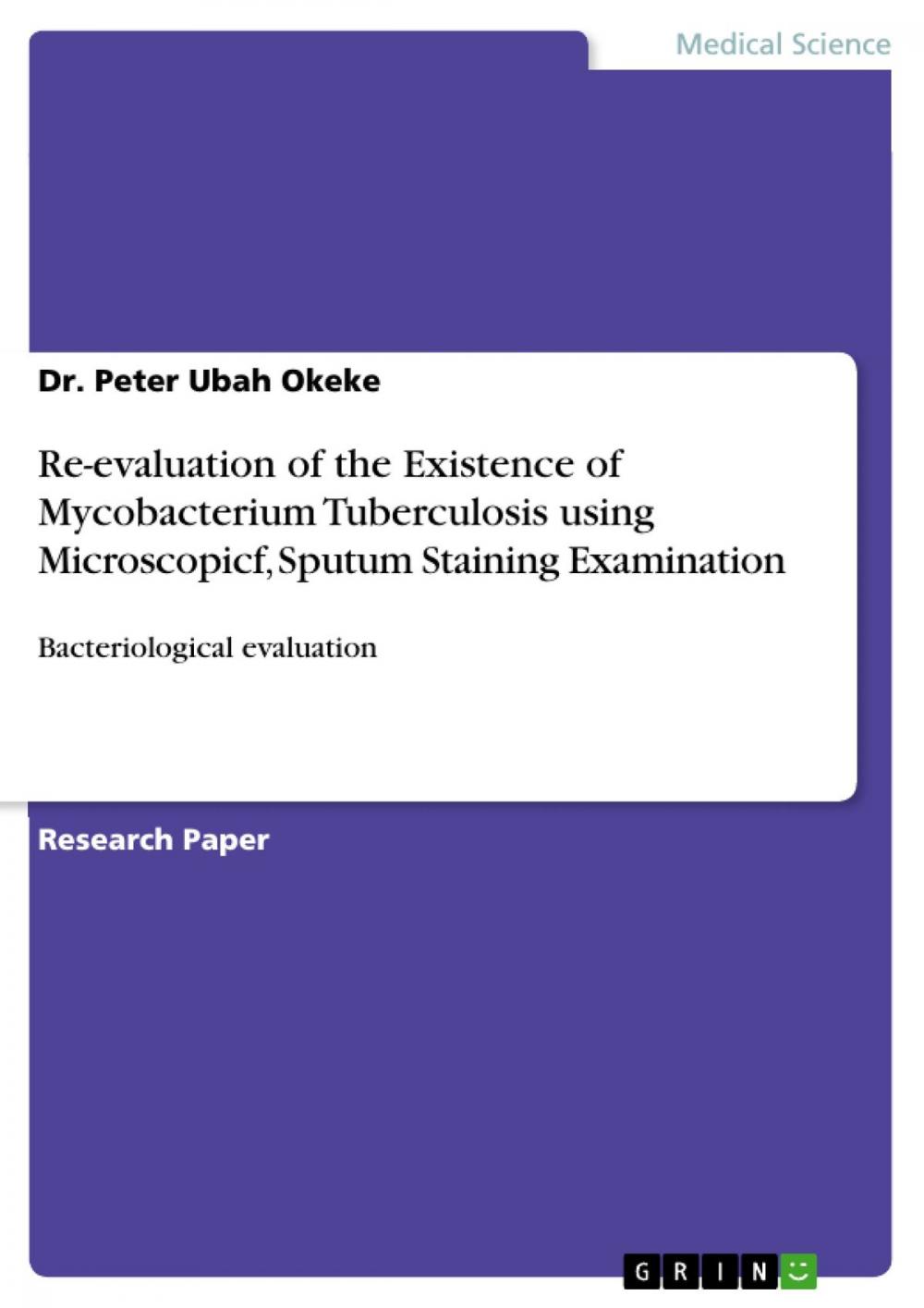 Big bigCover of Re-evaluation of the Existence of Mycobacterium Tuberculosis using Microscopicf, Sputum Staining Examination