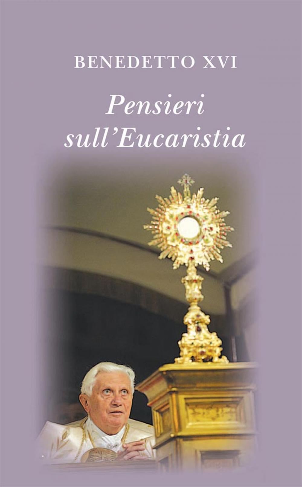 Big bigCover of Pensieri sull'eucaristia. Selezione di testi di papa Benedetto XVI