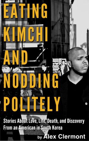 Book cover of Eating Kimchi and Nodding Politely
