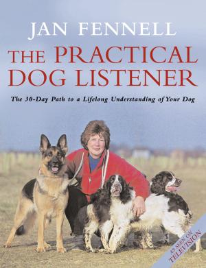 Book cover of The Practical Dog Listener: The 30-Day Path to a Lifelong Understanding of Your Dog