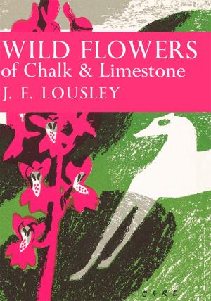 Cover of Wild Flowers of Chalk and Limestone (Collins New Naturalist Library, Book 16)