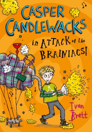 Cover of the book Casper Candlewacks in Attack of the Brainiacs! (Casper Candlewacks, Book 3) by Andrew Taylor