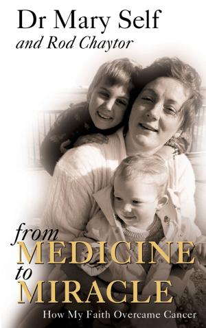 Cover of the book From Medicine to Miracle: How My Faith Overcame Cancer by Daniel Storey