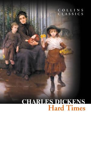 Cover of the book Hard Times (Collins Classics) by Kathleen Alcott, Bret Anthony Johnston, Richard Lambert, Victor Lodato, Celeste Ng, Sally Rooney