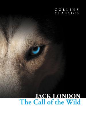 Cover of the book The Call of the Wild (Collins Classics) by Jackie French