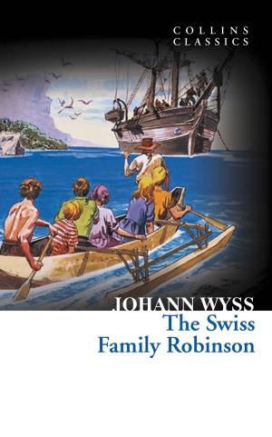 Cover of the book The Swiss Family Robinson (Collins Classics) by David Monnery