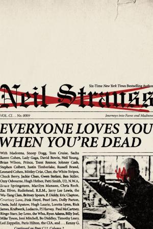 Cover of the book Everyone Loves You When You're Dead by Neil Strauss