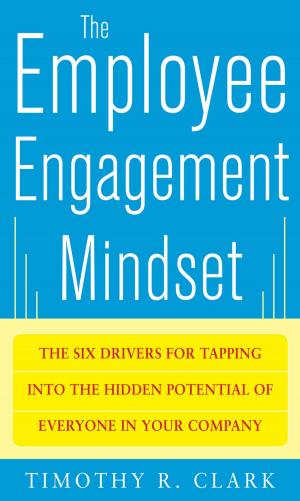 Cover of the book The Employee Engagement Mindset: The Six Drivers for Tapping into the Hidden Potential of Everyone in Your Company by Cheryl Lightle, Heidi L. Everett