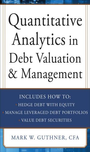 Cover of the book Quantitative Analytics in Debt Valuation & Management by Derek M. Steinbacher, Steven R. Sierakowski