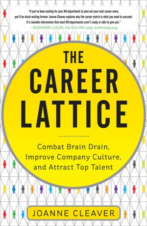 bigCover of the book The Career Lattice: Combat Brain Drain, Improve Company Culture, and Attract Top Talent by 