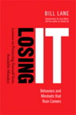 Cover of the book Losing It! Behaviors and Mindsets that Ruin Careers by J. Peter Bruzzese, Ronald Barrett