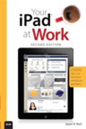 Cover of the book Your iPad at Work (Covers iOS 5.1 on iPad, iPad2 and iPad 3rd generation) by Noah Kadner