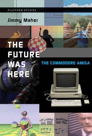 Cover of the book The Future Was Here: The Commodore Amiga by Barri J. Gold