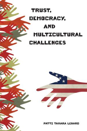 Cover of the book Trust, Democracy, and Multicultural Challenges by Robert Stecker